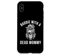 Baddie with a dead Mommy funny sarcastic saying skeleton Case for iPhone XS Max