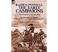 Baden-Powell: The Early Campaigns-The Downfall of Prempeh, a Diary of Life with the Native Levy in Ashanti, 1895-6 & the Matabele CA