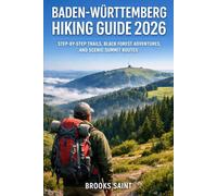 BADEN-WÜRTTEMBERG HIKING GUIDE 2026: STEP-BY-STEP TRAILS, BLACK FOREST ADVENTURES, AND SCENIC SUMMIT ROUTES: 80 (ROAM THE EARTH)
