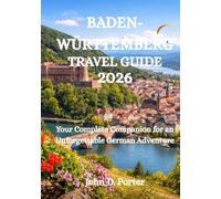 BADEN-WÜRTTEMBERG TRAVEL GUIDE 2026: Your Complete Companion for an Unforgettable German Adventure