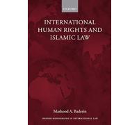 International Human Rights and Islamic Law (Oxford Monographs in International Law)