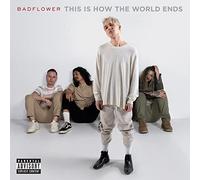 Badflower - This Is How The World Ends