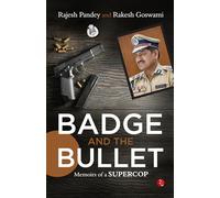Badge and the Bullet: Memoirs of a Super Cop