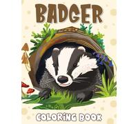 Badger Coloring Book: Containing 30 Illustrations Of Cute Animals For Kids Ages 4-12 To Practice Color And Have Fun | Great Presents For Special Occasion | Birthday Gifts