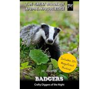 Badgers: Crafty Diggers of the Night: 74 (The Great Book of Animal Knowledge (Packed With Facts & Stunning Photos for Kids!))