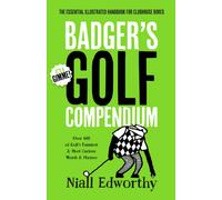 Badger's Golf Compendium : The Essential Illustrated Handbook for Clubhouse Bores