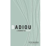 Badiou: A Subject To Truth