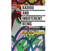 Badiou and Indifferent Being: A Critical Introduction to Being and Event