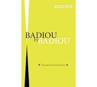Badiou by Badiou (Cultural Memory in the Present)