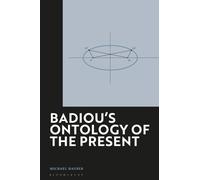 Badiou's Ontology of the Present : Society, Economy and Culture in Transition