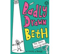 Badly Drawn Beth: The Show Must Go On! : Book 2
