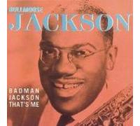 Badman Jackson That's Me by Bull Moose Jackson (2008-01-13)