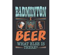 Badminton And Beer What Else Is There (Gratitude Journal): Badminton Gifts , Vintage Badminton Gifts