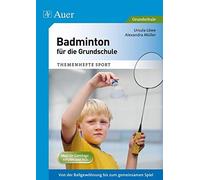 Badminton fur die Grundschule: Von der Ballgewo, Ursula-Lowe, Muller.