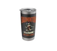 Badminton It's A Passion Not Just A Game Shuttlecock Racket Stainless Steel Insulated Tumbler