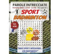 Badminton: Parole Intrecciate per tutti a 8+: Sfide sportive e stimolanti per divertirsi, ampliare il vocabolario e mantenere corpo e mente attivi a ogni età. (Parole intrecciate - Sport)