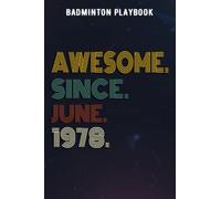 Badminton Playbook :Awesome Since June 1978 44 Years Old 44th Birthday Gift: Gifts for Grandma:Coaching Practice Drills Book 110 Full Page Court ... Coaches & Badminton Players,Birthday Gifts