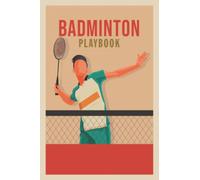 Badminton Playbook: Coaching Practice Drills Book 120 Full Page Court Diagrams Notebook For Trainings, Plays, Drills, Tactics and Strategies, ... & Badminton Players, Badminton Game Lovers