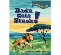 Badu Gets Stuck!: A Cozy Animal Story for Kids about Friendship Power, Helping Others, and Taking Turns: 1 (Friends in the Wild)