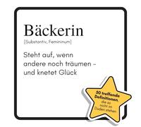 Bäckerin: Steht auf, wenn andere noch träumen - und knetet Glück. Das lustige Geschenkbuch für Mann, Frau, Kollege, Freund zu Geburtstag, Weihnachten