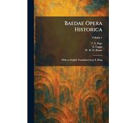 Baedae Opera Historica: With an English Translation by J. E. King