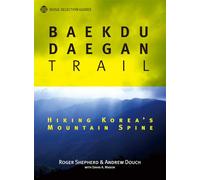 Baekdu Daegan Trail: Hiking Korea's Mountain Spine (Seoul Selection Guides)