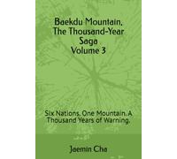 Baekdu Mountain, The Thousand-Year Saga Volume 3: Six Nations. One Mountain. A Thousand Years of Warning.