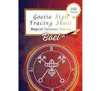 Bael - Goetia Sigil Tracing Sheet: A Tracing Workbook for Protection and Quiet Authority (Trace 100)