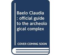 Baelo Claudia : official guide to the archeological complex