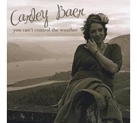 Baer Carley - You Can't Control the Weather