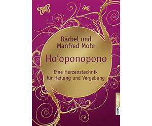 Bärbel Mohr Man Ho'oponopono - Eine Herzenstechnik für Heilung und (Paperback)