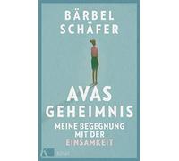 Bärbel Schäfer Avas Geheimnis: Meine Begegnung mit der Einsamkeit. Di (Hardback)