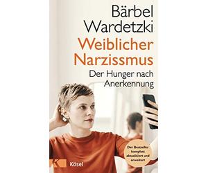 Bärbel Wardetzk Weiblicher Narzissmus: Der Hunger nach Anerkennung. (Paperback)