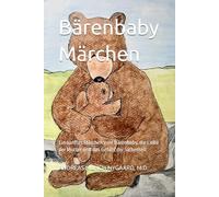 Bärenbaby Märchen: Ein sanftes Märchen vom Bärenbaby, die Liebe der Mutter und das Gefühl der Sicherheit
