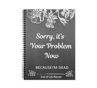 Bafeil Sorry Its Your Problem Now Because Im Dead - End of Life Planner UK, Fxxx I'M Dead Now What Book Guided, Last Wishes, Funeral Planner Death Book Organiser (Grey)
