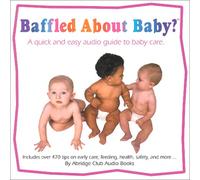 Baffled About Baby? A Quick and Easy Audio Guide to Baby Care by The United Parents Group (2000-12-11)