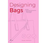 Designing Bags: Typology, Construction Techniques, Analogue and Digital Patternmaking from Scratch