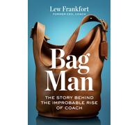 Bag Man : The Story Behind the Improbable Rise of Coach