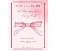BAG OBSESSION: A chic designer coloring book: A JOURNEY THROUGH ICONIC HANDBAGS