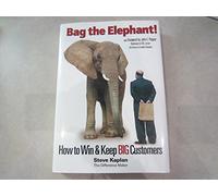 Bag the Elephant: How to Win and Keep Big Customers