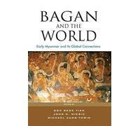 Bagan and the World: Early Myanmar and the Its Global Connections