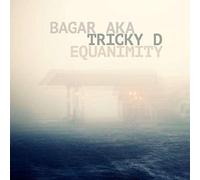 Bagar aka Tricky D - Equanimity - CD - G3z