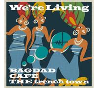 Bagdad Cafe the Trench Town - We Re Living