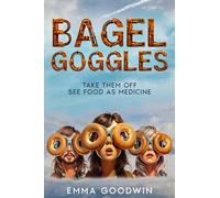 Bagel Goggles: Take them off, see food as medicine