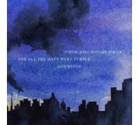BAGG/DIONNE/BENNARDO: ALEX WEISER: AND ALL THE DAYS WERE PURPLE - CD BRAND NEW