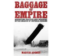Baggage of Empire: Reporting Politics and Industry in the Shadow of Imperial Decline