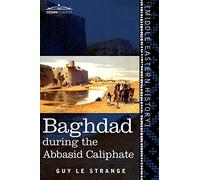 Baghdad: During the Abbasid Caliphate (Cosimo Classics)