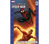 Bagley, Mark - Ultimate Spider-Man Volume 12: Superstars
