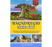 BAGNOREGIO TRAVEL GUIDE 2026: Bagnoregio Travel Guide 2026: Insider Tips, Hidden Treasures & Complete Itinerary for Italy’s Enchanting ‘Dying Town