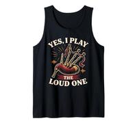 Bagpipe Bagpipes Yes I Play The Loud One Tank Top